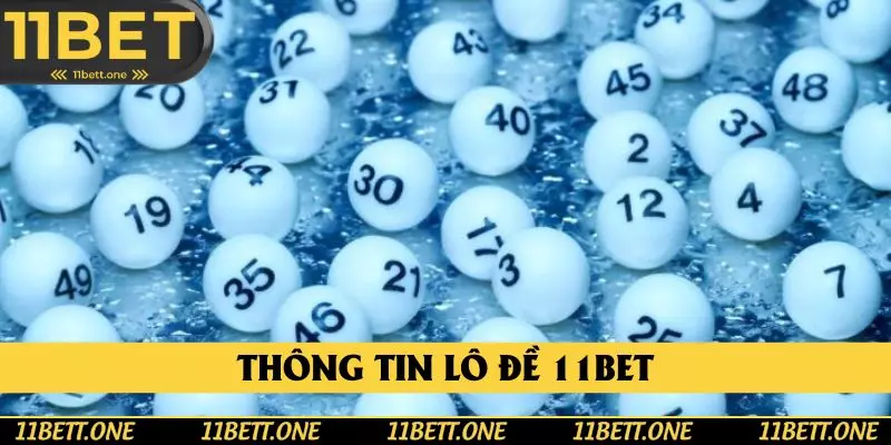 Khái quát thông tin về lô đề 11BET Khái quát thông tin về lô đề 11BET